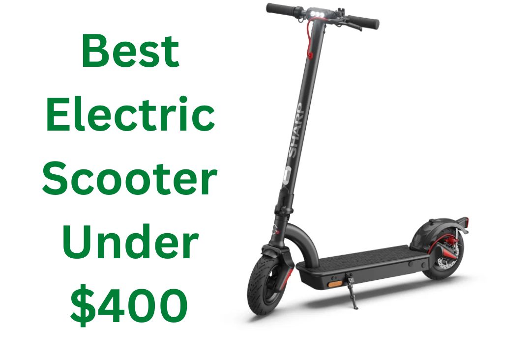 Best Electric Scooter Under $400